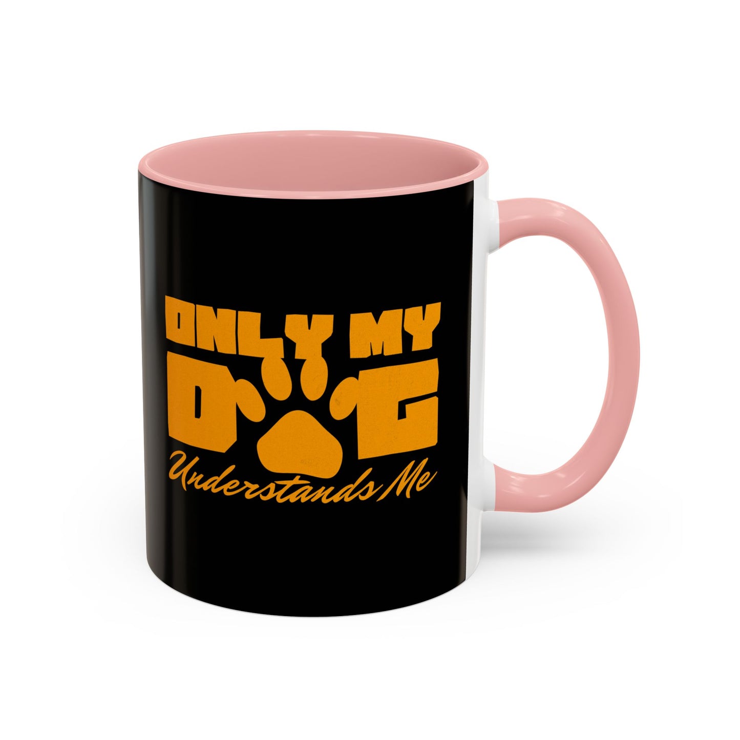 Only My Dog Understands Me Coffee Mug - Fun Pet Lover Gift