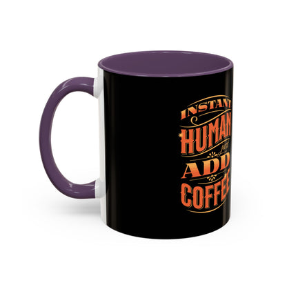 Humorous Instant Coffee Mug - Just Add Coffee (11/15oz)