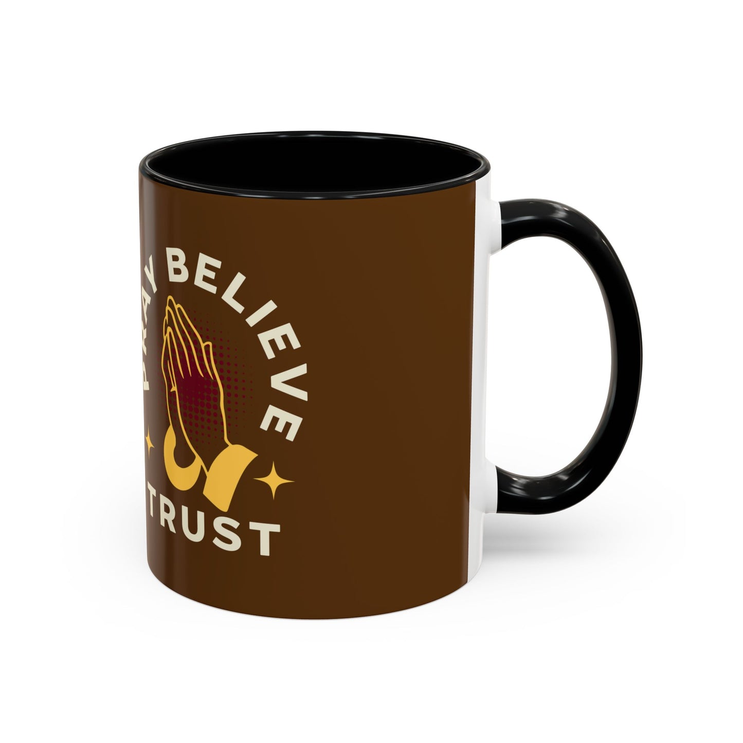 Inspirational Pray Believe Trust Coffee Mug - 11oz & 15oz