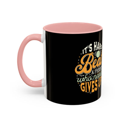 Motivational Coffee Mug - "It's Hard to Beat a Person Who Never Gives Up" - 11 & 15oz