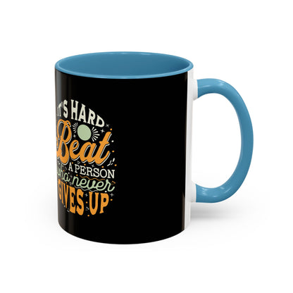 Motivational Coffee Mug - "It's Hard to Beat a Person Who Never Gives Up" - 11 & 15oz