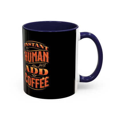 Humorous Instant Coffee Mug - Just Add Coffee (11/15oz)