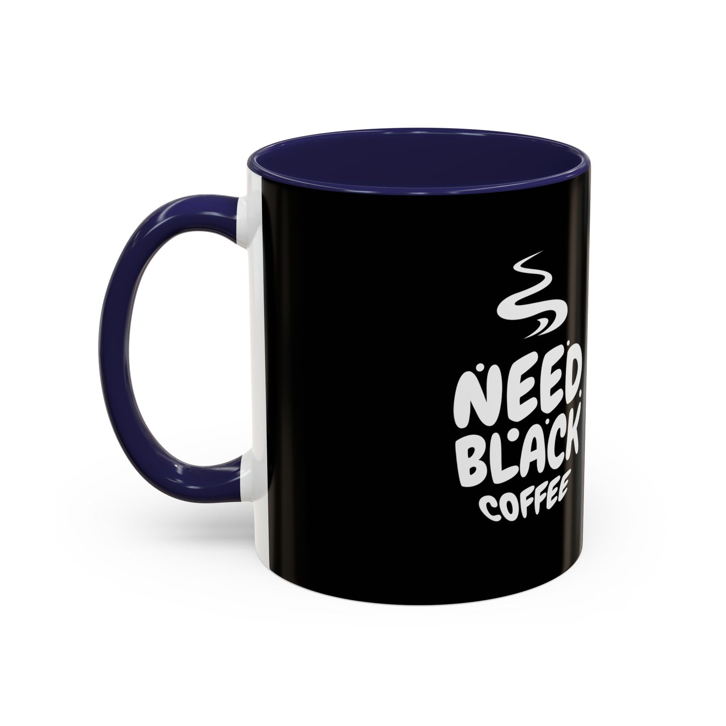 Need Black Coffee Accent Mug - Perfect Gift for Coffee Lovers