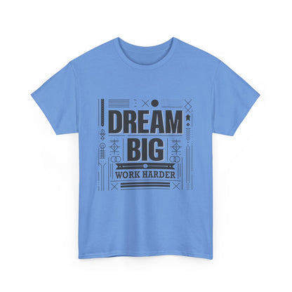 Dream Big Work Harder Unisex Heavy Cotton Tee - Inspirational Motivational Shirt