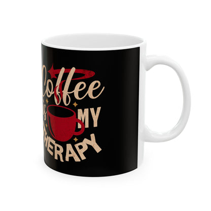 Coffee is My Therapy Ceramic Mug - 11oz & 15oz