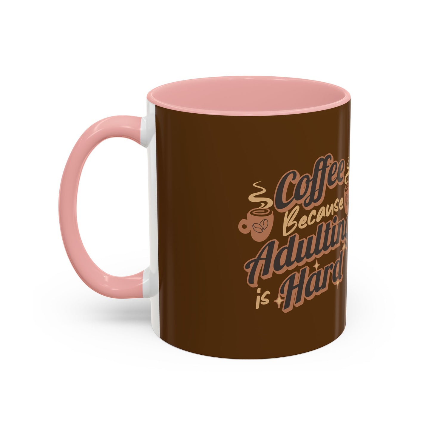 Funny Adulting Coffee Mug - "Coffee Because Adulting is Hard" - 11oz & 15oz Options