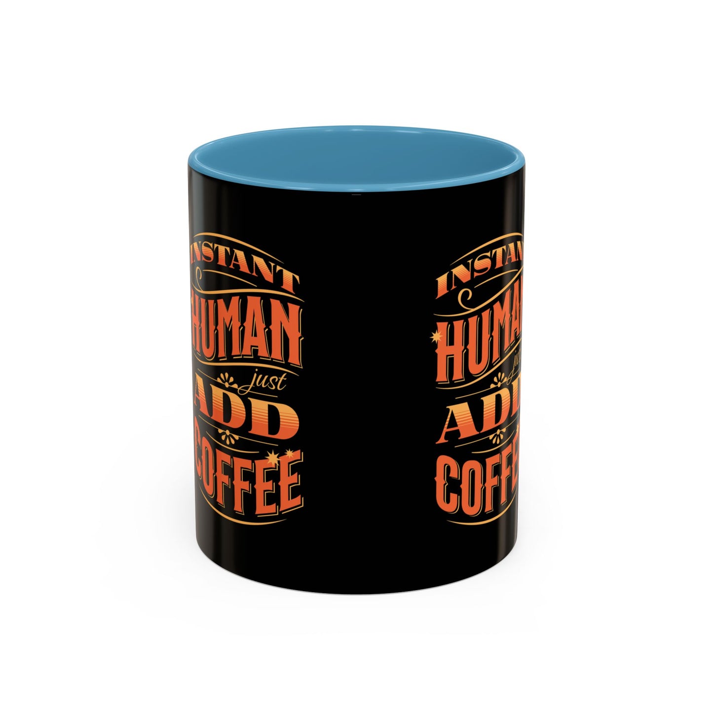 Humorous Instant Coffee Mug - Just Add Coffee (11/15oz)