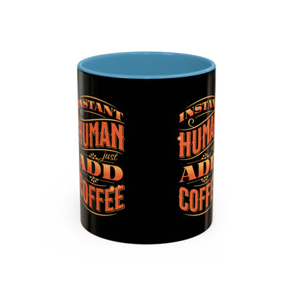 Humorous Instant Coffee Mug - Just Add Coffee (11/15oz)