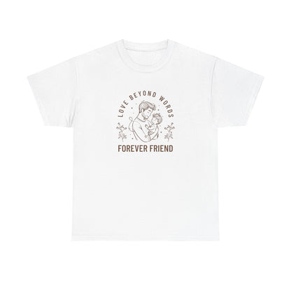 Forever Friend Unisex Heavy Cotton Tee - Love Beyond Words Design