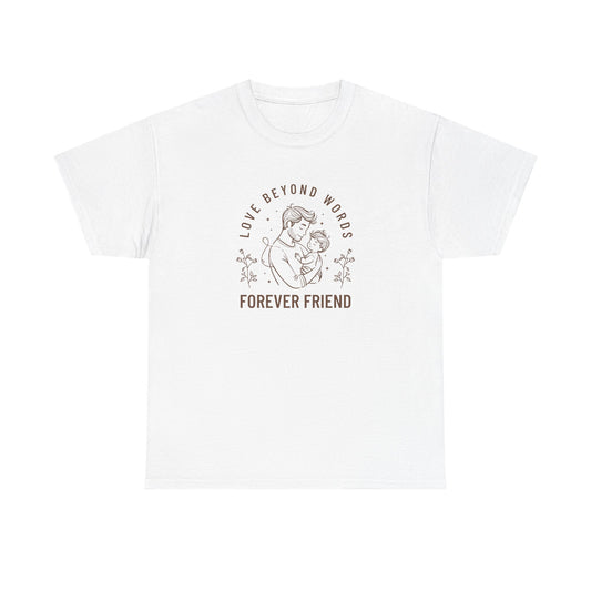 Forever Friend Unisex Heavy Cotton Tee - Love Beyond Words Design