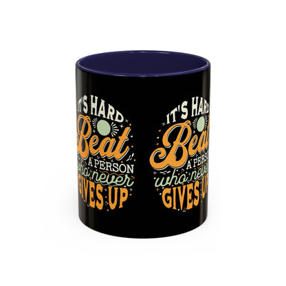 Motivational Coffee Mug - "It's Hard to Beat a Person Who Never Gives Up" - 11 & 15oz