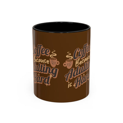 Funny Adulting Coffee Mug - "Coffee Because Adulting is Hard" - 11oz & 15oz Options