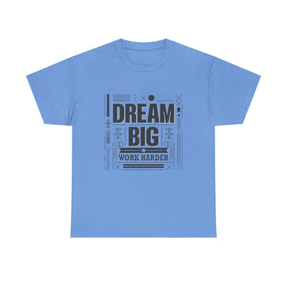 Dream Big Work Harder Unisex Heavy Cotton Tee - Inspirational Motivational Shirt