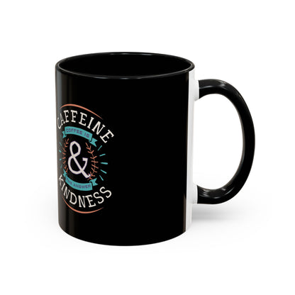 Caffeine & Kindness Coffee Mug - 11oz & 15oz Black Accent Mug