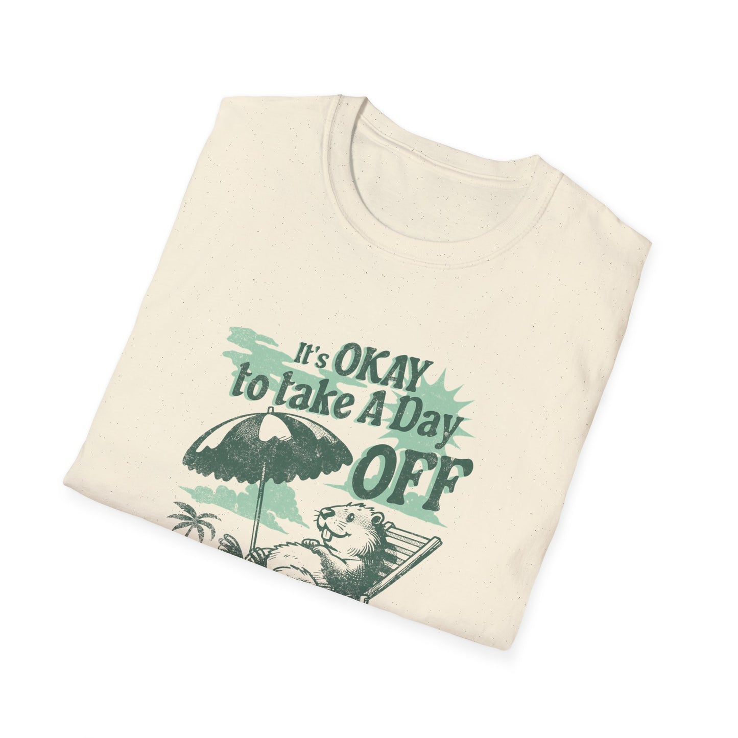 Unisex Softstyle T-Shirt - "It's OK to Take a Day Off" Relaxing Vacation Vibe