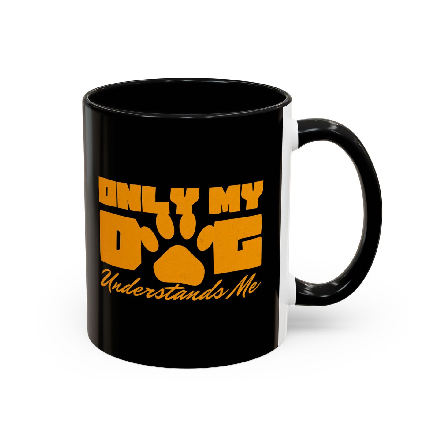 Only My Dog Understands Me Coffee Mug - Fun Pet Lover Gift