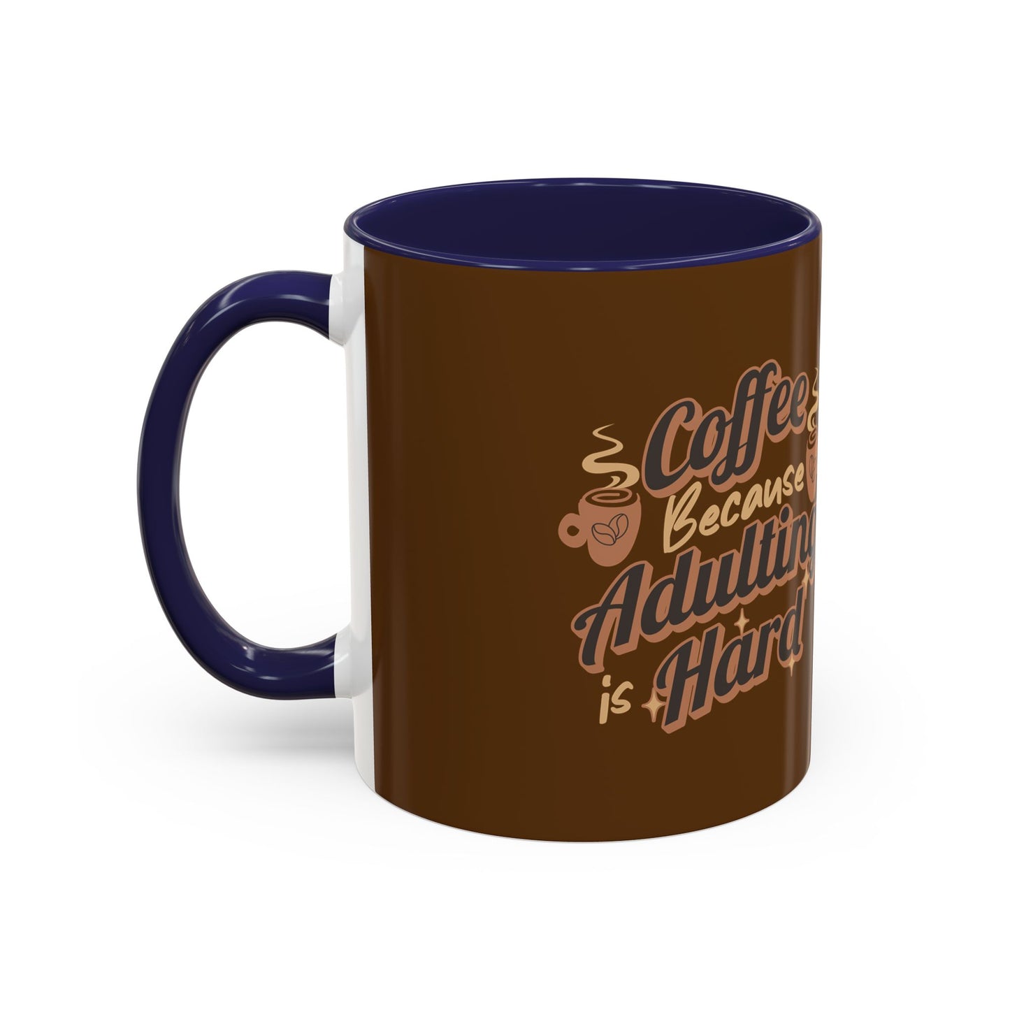 Funny Adulting Coffee Mug - "Coffee Because Adulting is Hard" - 11oz & 15oz Options