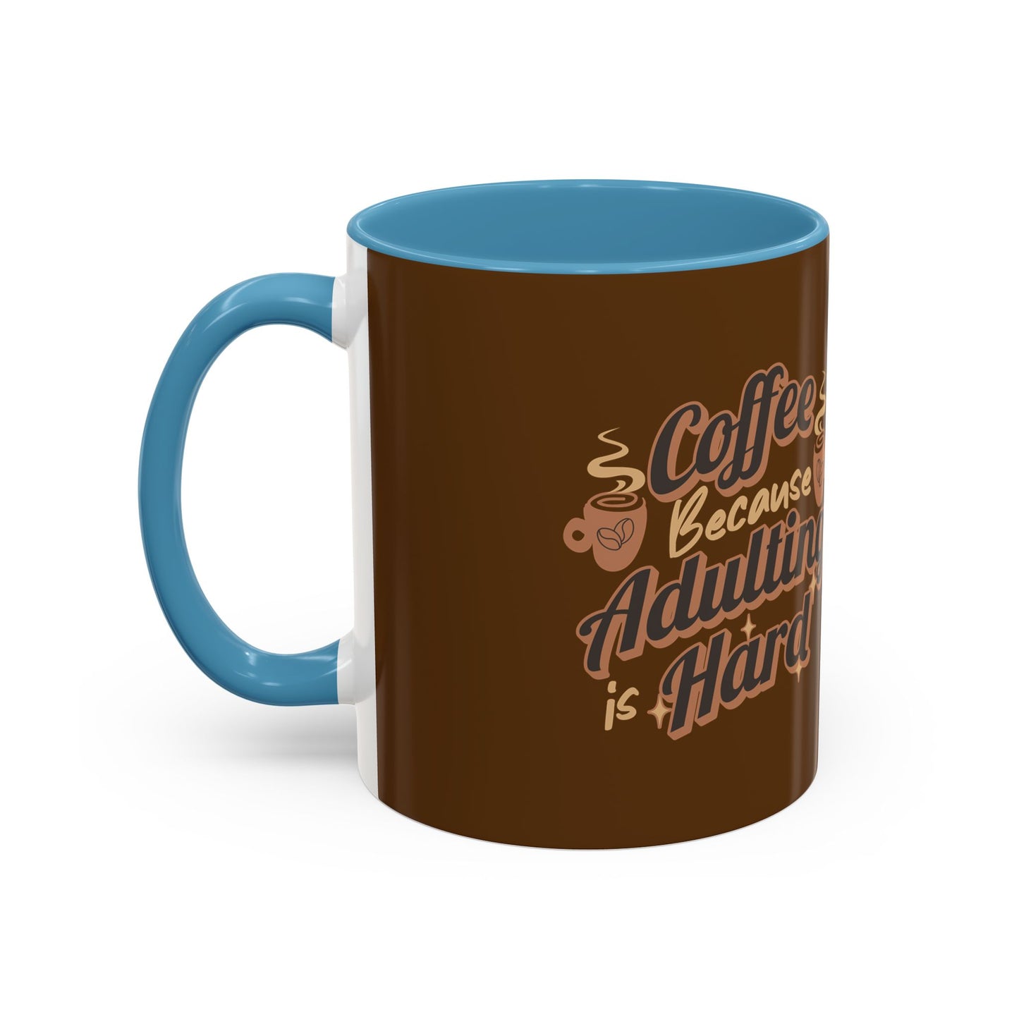 Funny Adulting Coffee Mug - "Coffee Because Adulting is Hard" - 11oz & 15oz Options