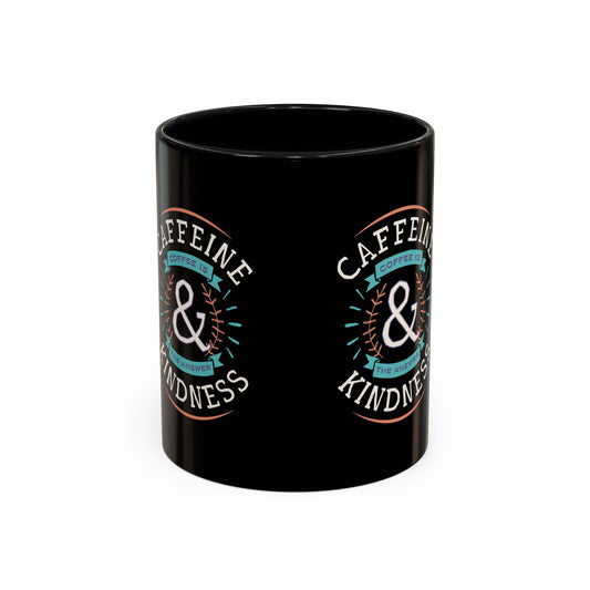 Caffeine & Kindness Coffee Mug - 11oz & 15oz Black Accent Mug