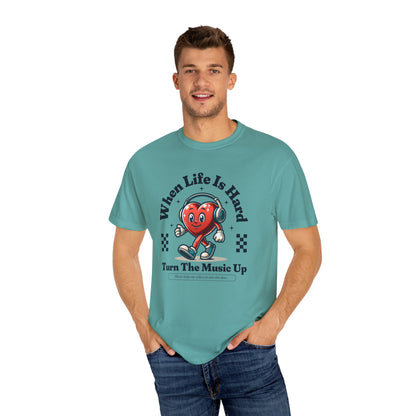 When Life Is Hard Music Love T-Shirt - Unisex Garment-Dyed Tee