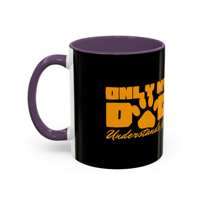 Only My Dog Understands Me Coffee Mug - Fun Pet Lover Gift