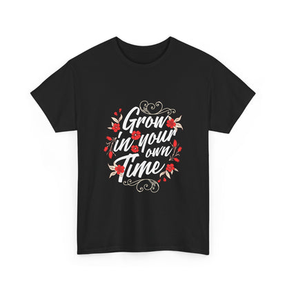 'Grow in Your Own Time' Unisex Heavy Cotton Tee – Inspirational Floral Shirt for Personal Growth and Self-Care