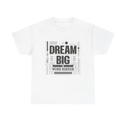 Dream Big Work Harder Unisex Heavy Cotton Tee - Inspirational Motivational Shirt