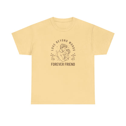 Forever Friend Unisex Heavy Cotton Tee - Love Beyond Words Design