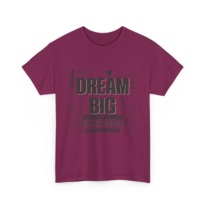 Dream Big Work Harder Unisex Heavy Cotton Tee - Inspirational Motivational Shirt