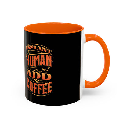 Humorous Instant Coffee Mug - Just Add Coffee (11/15oz)