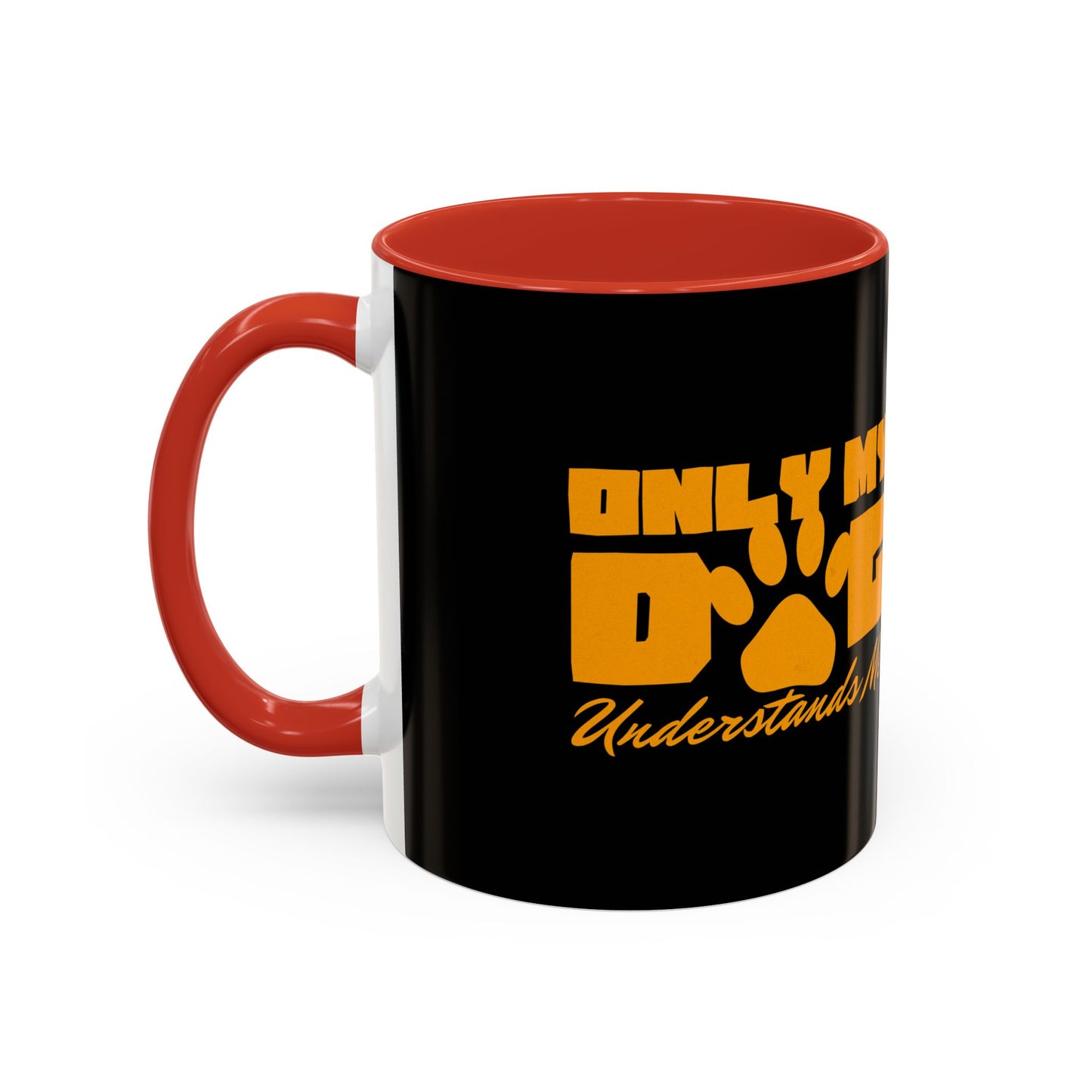 Only My Dog Understands Me Coffee Mug - Fun Pet Lover Gift