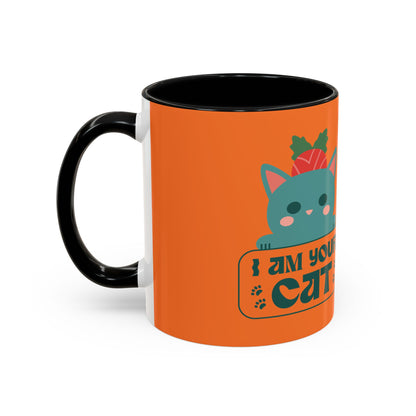 I Am Your Cat Accent Coffee Mug - Fun Gift for Cat Lovers