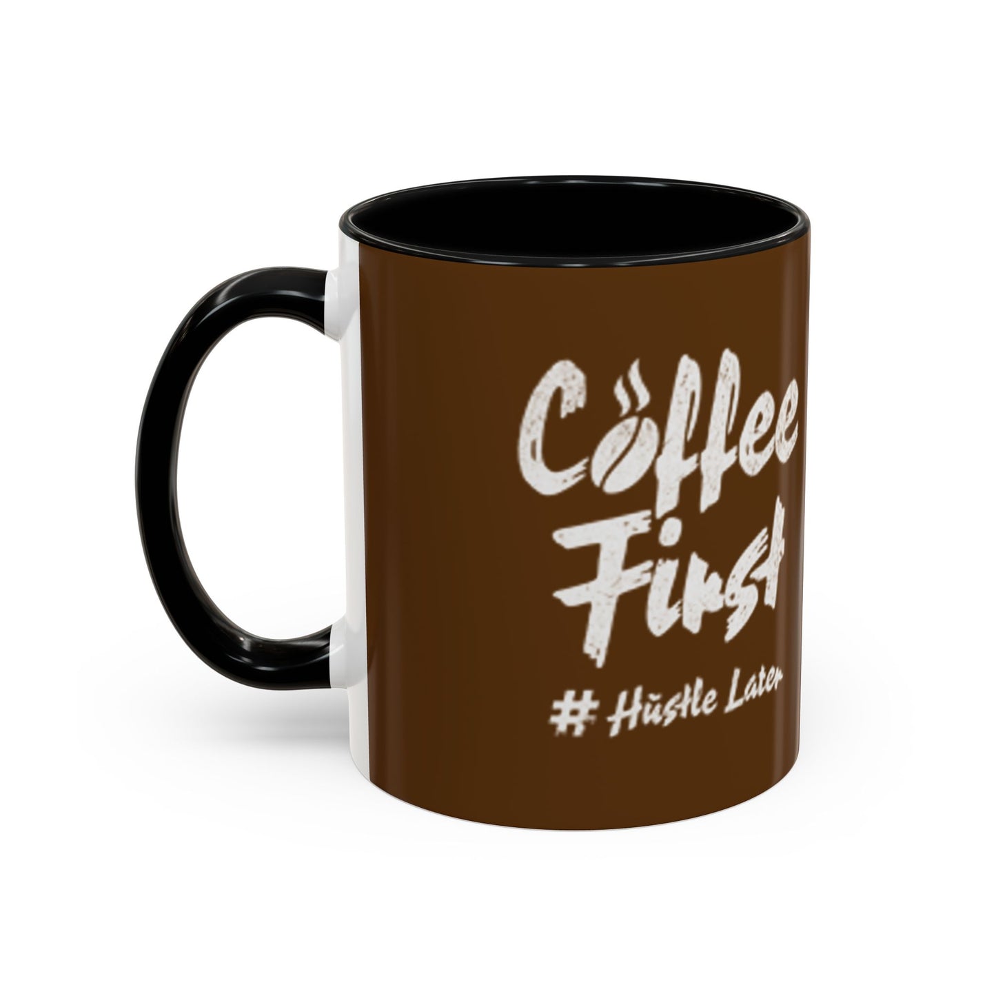 Coffee First Accent Mug - Motivational 11oz & 15oz