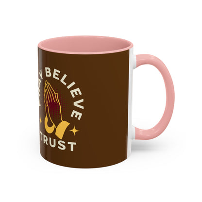 Inspirational Pray Believe Trust Coffee Mug - 11oz & 15oz