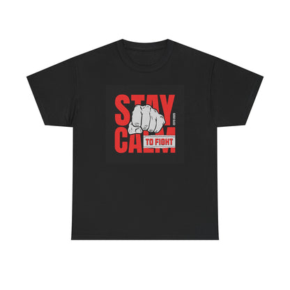 Stay Calm to Fight Men Heavy Cotton Tee - Motivational Graphic Shirt