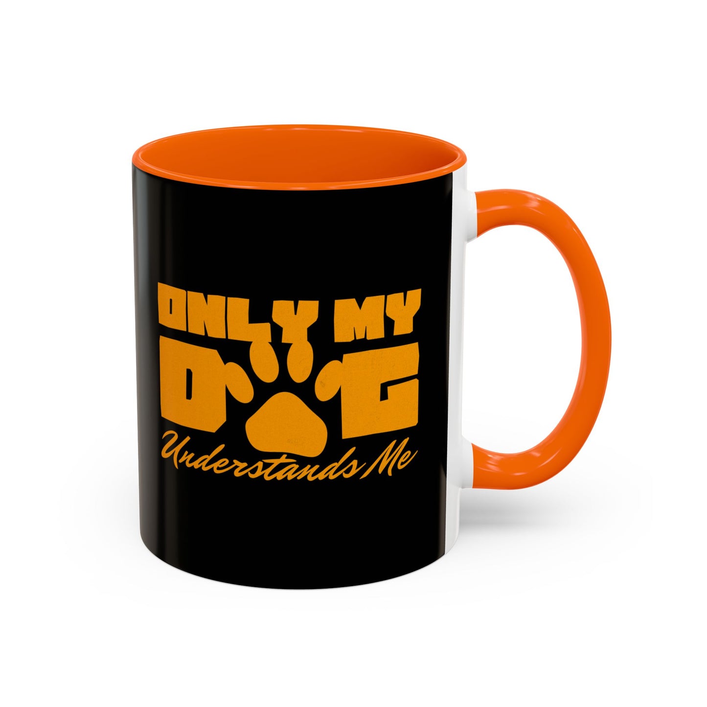 Only My Dog Understands Me Coffee Mug - Fun Pet Lover Gift