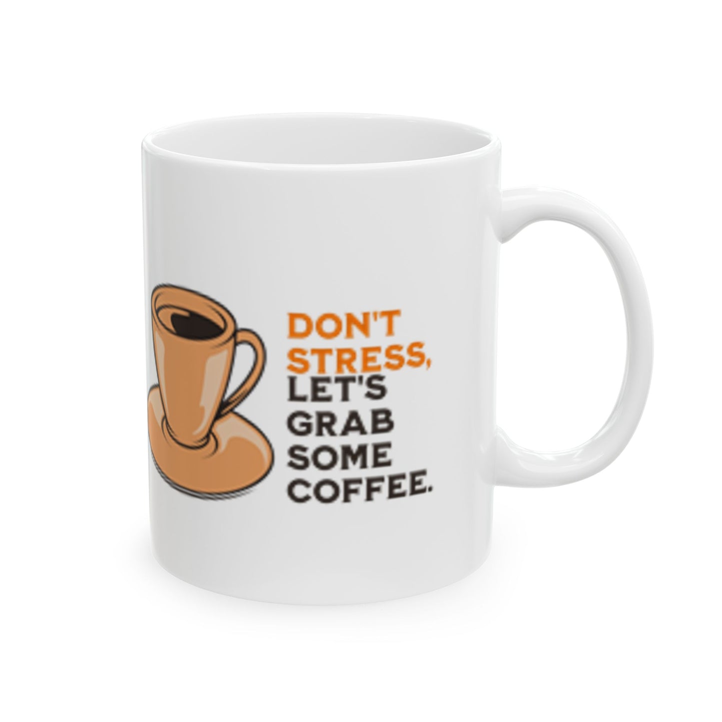 Funny Coffee Mug - "Don't Stress, Let's Grab Some Coffee" - Perfect for Coffee Lovers