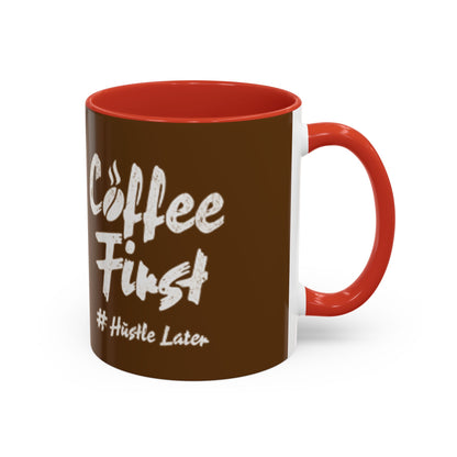 Coffee First Accent Mug - Motivational 11oz & 15oz