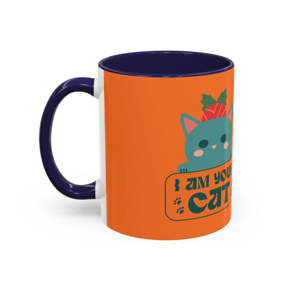 I Am Your Cat Accent Coffee Mug - Fun Gift for Cat Lovers