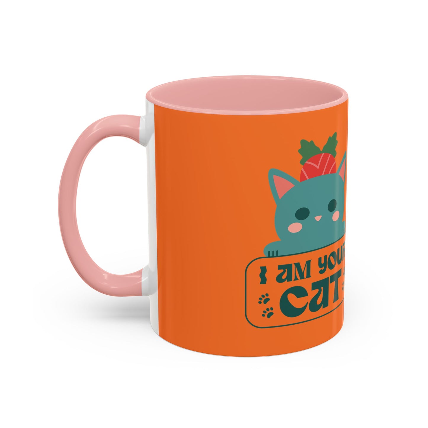 I Am Your Cat Accent Coffee Mug - Fun Gift for Cat Lovers