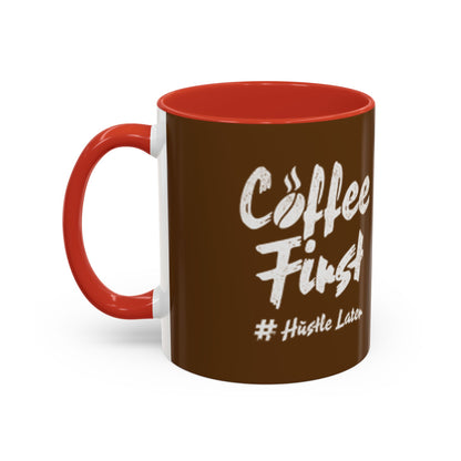 Coffee First Accent Mug - Motivational 11oz & 15oz