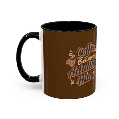 Funny Adulting Coffee Mug - "Coffee Because Adulting is Hard" - 11oz & 15oz Options