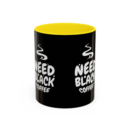 Need Black Coffee Accent Mug - Perfect Gift for Coffee Lovers