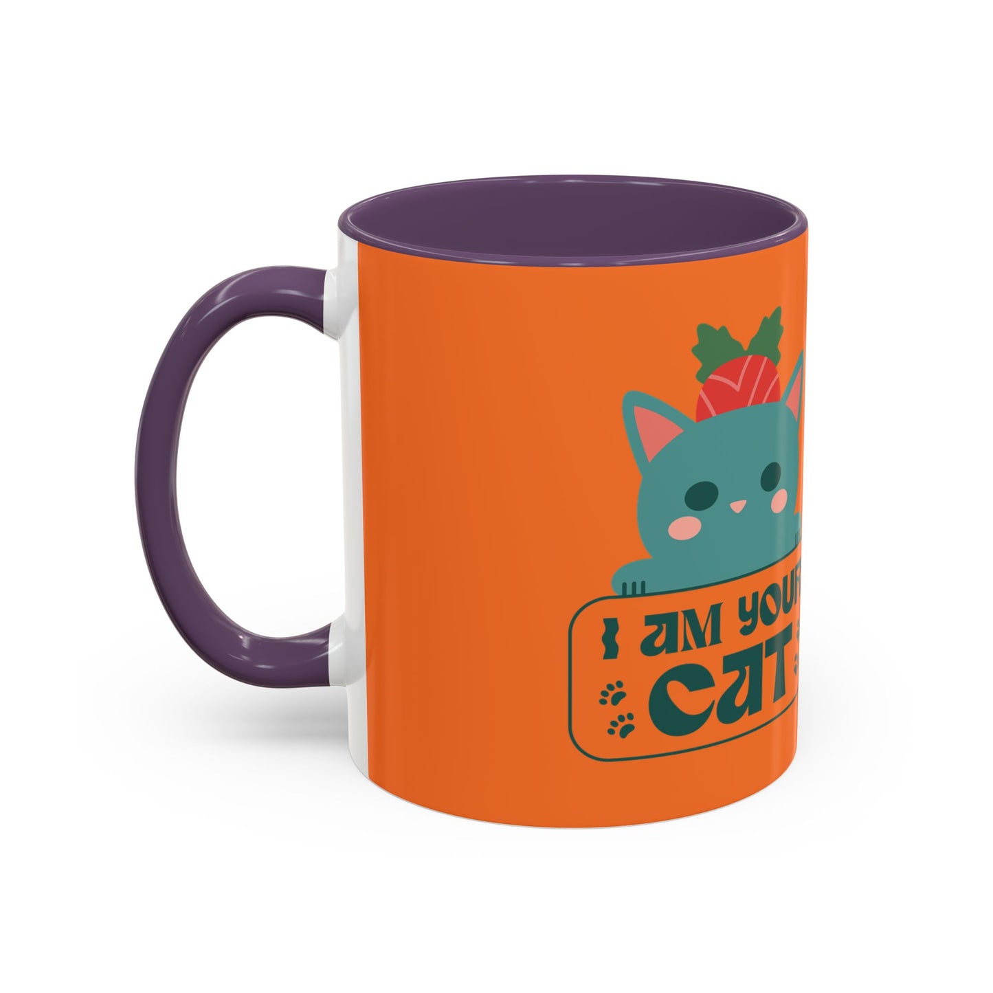 I Am Your Cat Accent Coffee Mug - Fun Gift for Cat Lovers