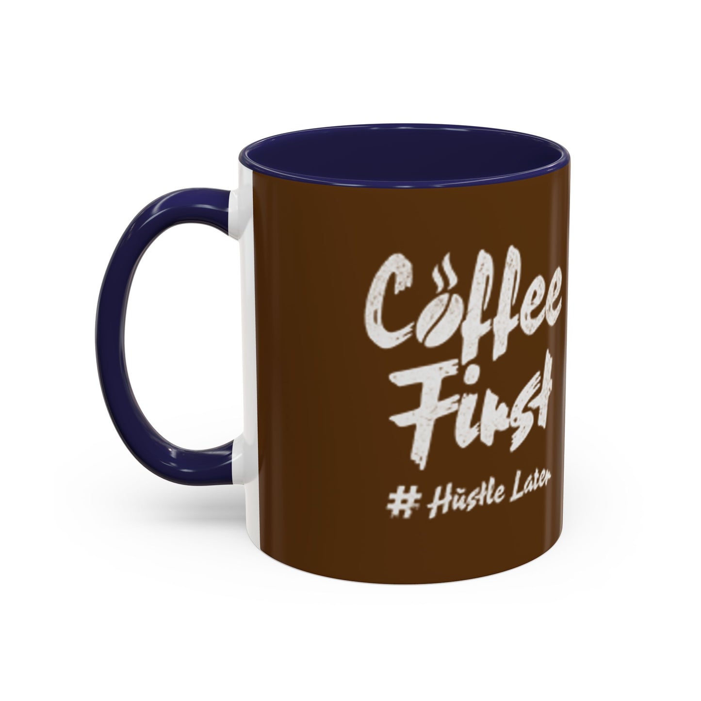 Coffee First Accent Mug - Motivational 11oz & 15oz