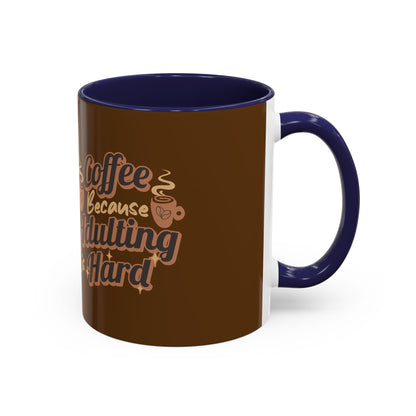 Funny Adulting Coffee Mug - "Coffee Because Adulting is Hard" - 11oz & 15oz Options