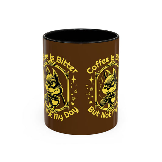 "Coffee Is Bitter But Not My Day" Accent Coffee Mug - Fun Ceramic Cup for Coffee Lovers