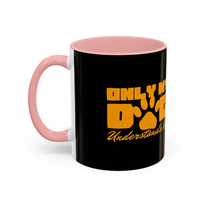 Only My Dog Understands Me Coffee Mug - Fun Pet Lover Gift