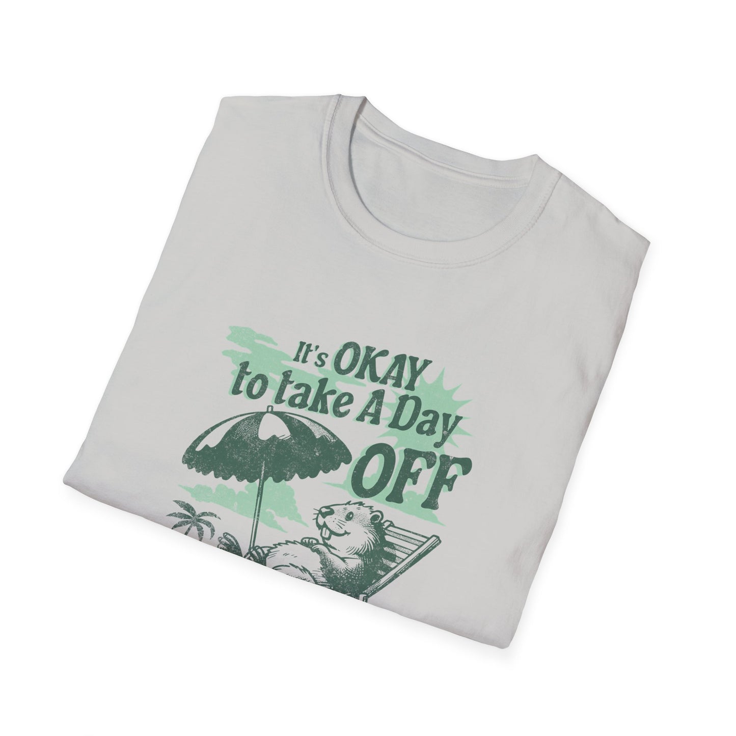 Unisex Softstyle T-Shirt - "It's OK to Take a Day Off" Relaxing Vacation Vibe