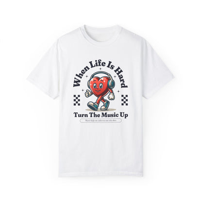 When Life Is Hard Music Love T-Shirt - Unisex Garment-Dyed Tee